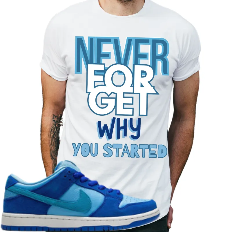 "Never forget why you started" T-shirt to Match Nike Dunk Low Fruity Pack-Blue Raspberry